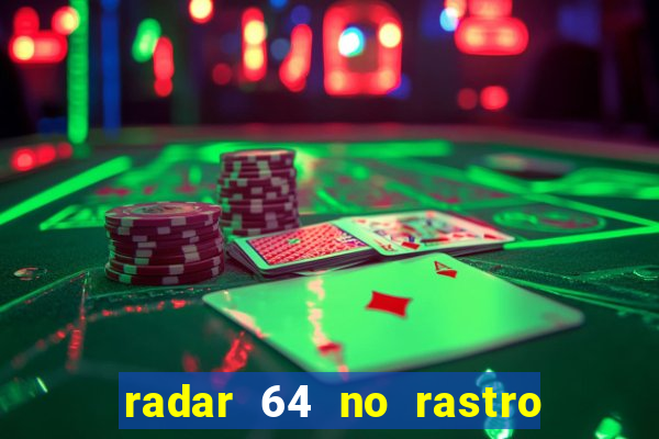 radar 64 no rastro da notícia eunápolis bahia