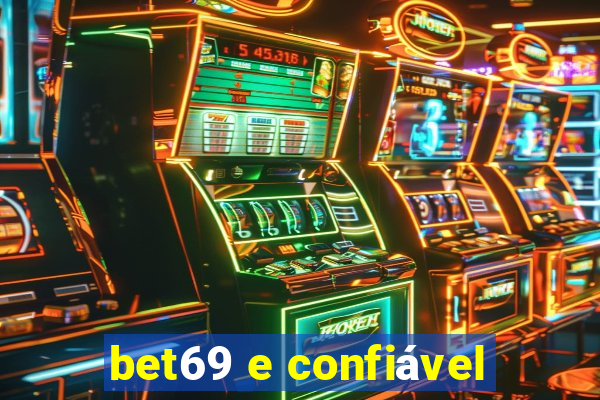 bet69 e confiável