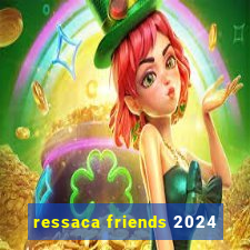 ressaca friends 2024