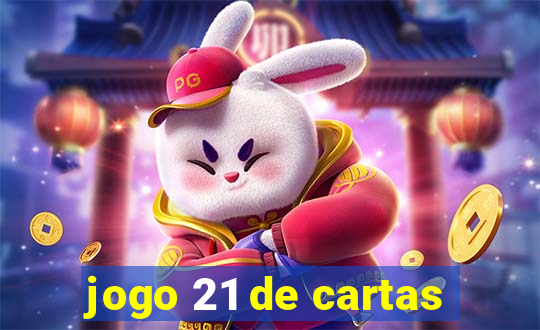 jogo 21 de cartas