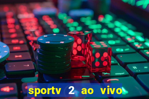 sportv 2 ao vivo futebol play hd