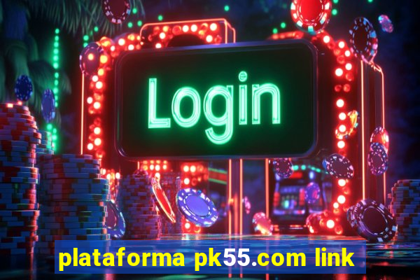 plataforma pk55.com link