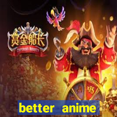 better anime download apk