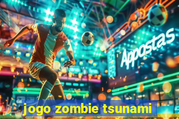 jogo zombie tsunami