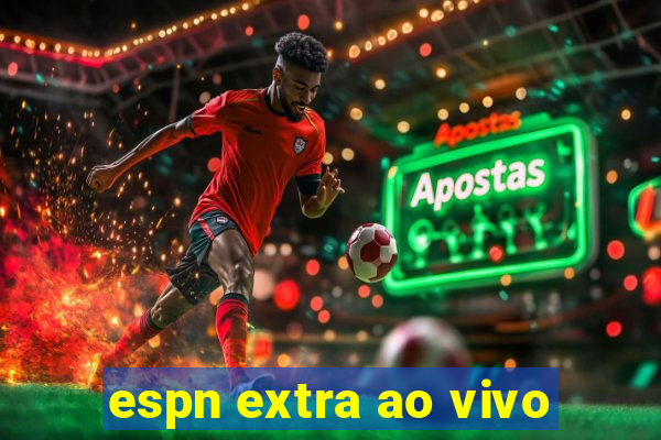 espn extra ao vivo