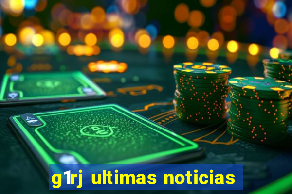 g1rj ultimas noticias