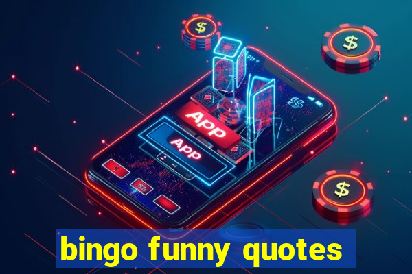 bingo funny quotes