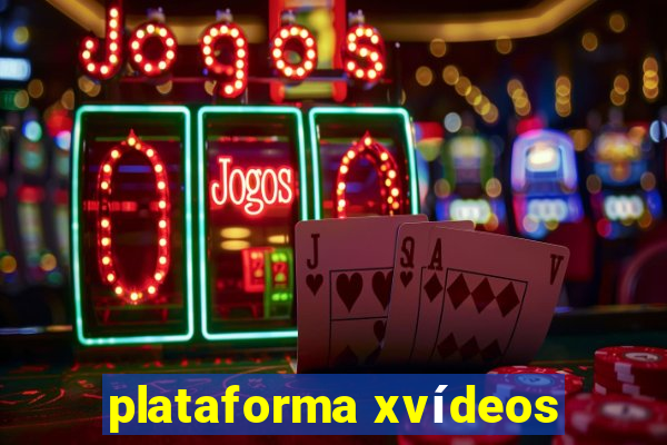 plataforma xvídeos