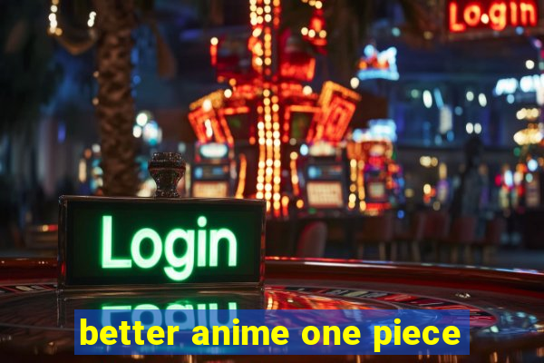 better anime one piece