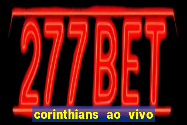 corinthians ao vivo multi canais