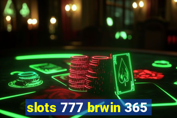 slots 777 brwin 365