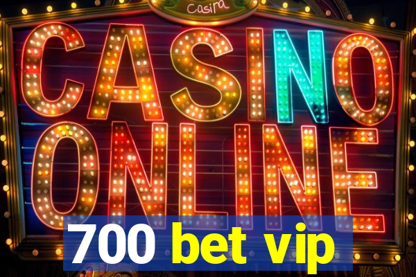 700 bet vip