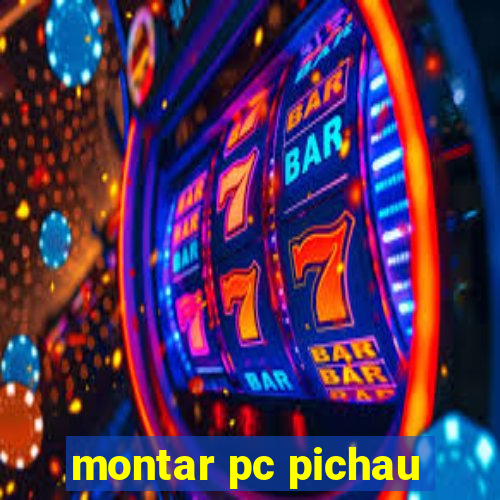 montar pc pichau