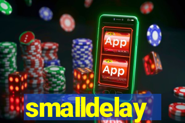 smalldelay