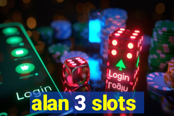 alan 3 slots