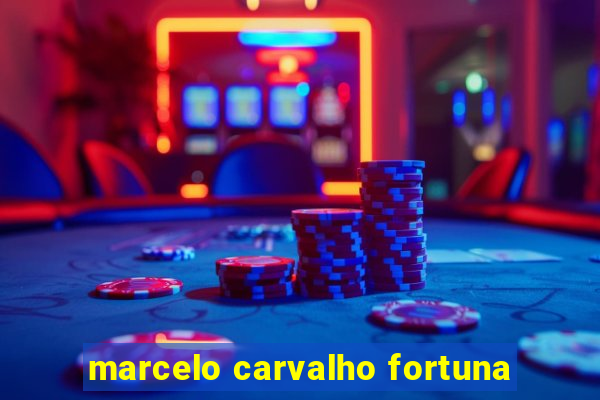 marcelo carvalho fortuna