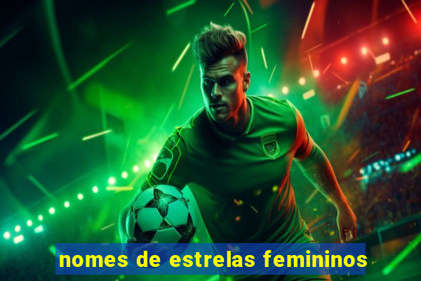 nomes de estrelas femininos