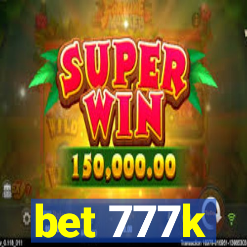 bet 777k