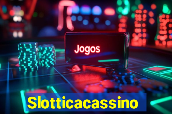 Slotticacassino