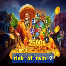 risk of rain 2 tier list