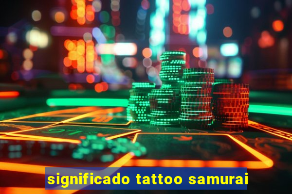 significado tattoo samurai