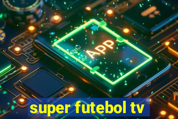 super futebol tv