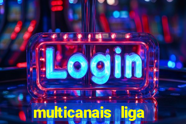 multicanais liga dos campees