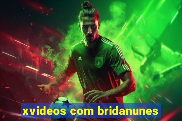 xvideos com bridanunes