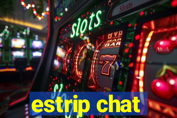 estrip chat