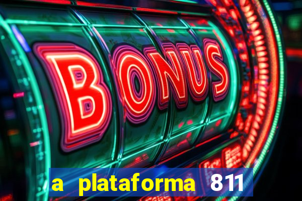 a plataforma 811 bet é confiável