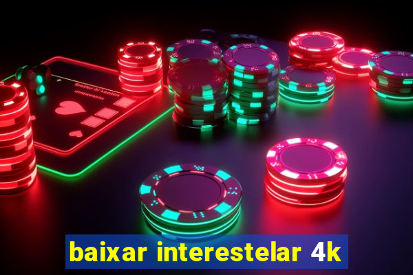 baixar interestelar 4k