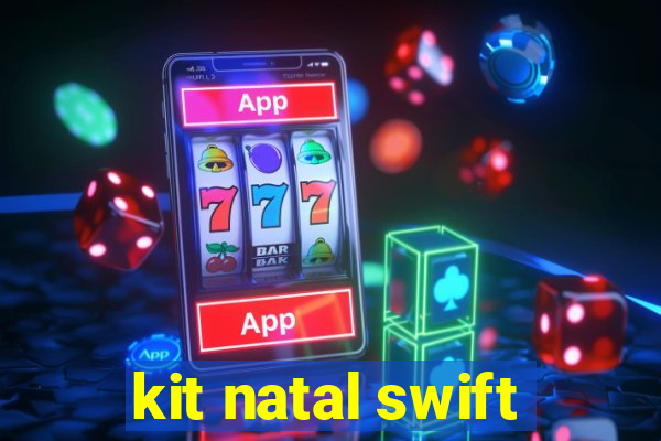 kit natal swift