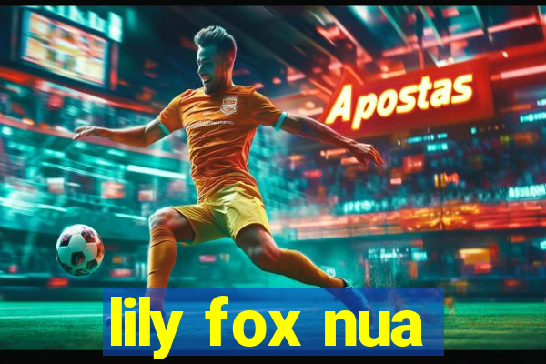 lily fox nua