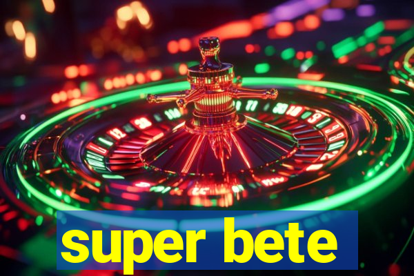 super bete