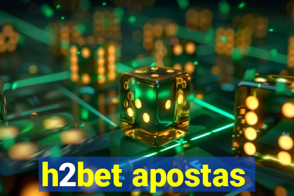 h2bet apostas