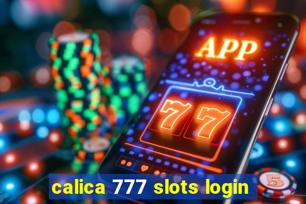 calica 777 slots login