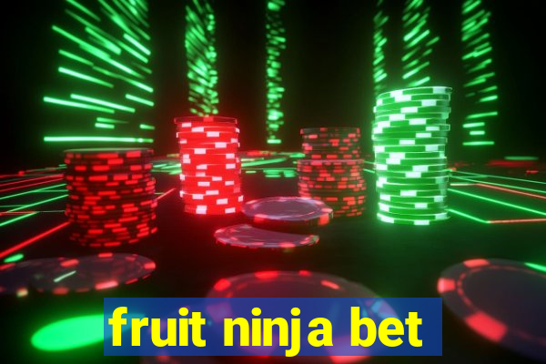 fruit ninja bet