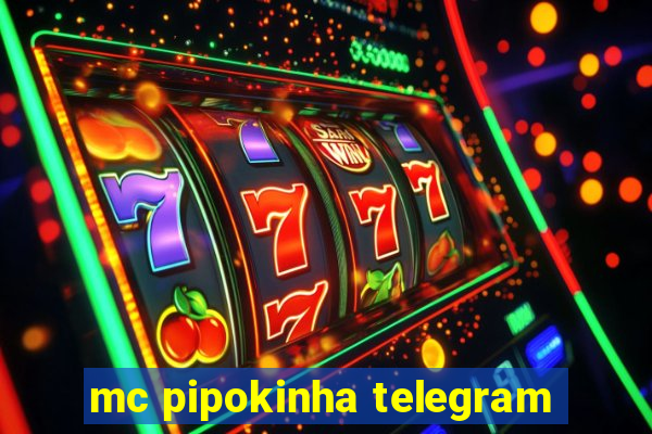 mc pipokinha telegram