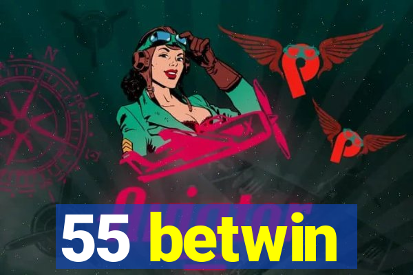 55 betwin