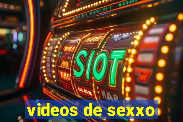 videos de sexxo