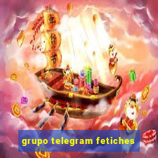 grupo telegram fetiches