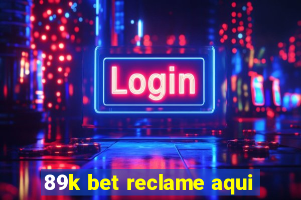 89k bet reclame aqui