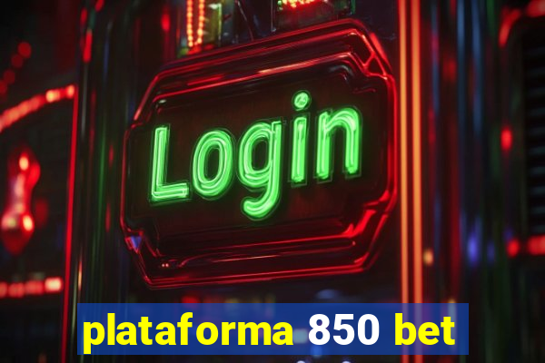 plataforma 850 bet