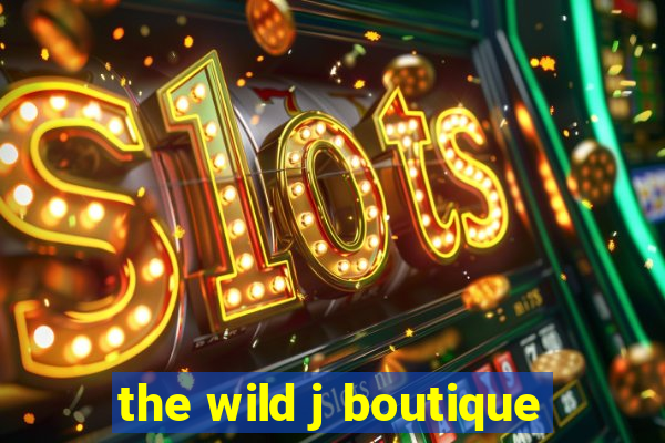 the wild j boutique