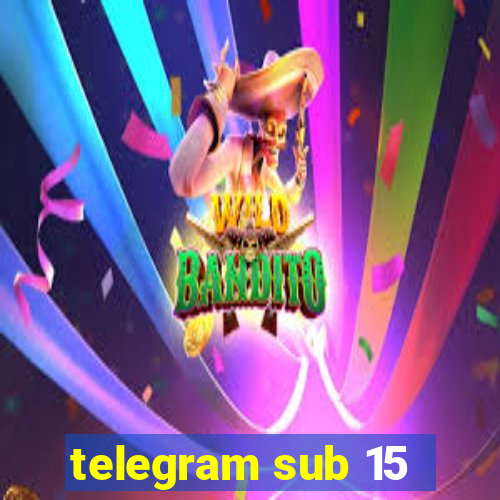 telegram sub 15