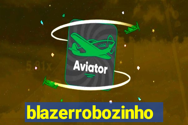 blazerrobozinho