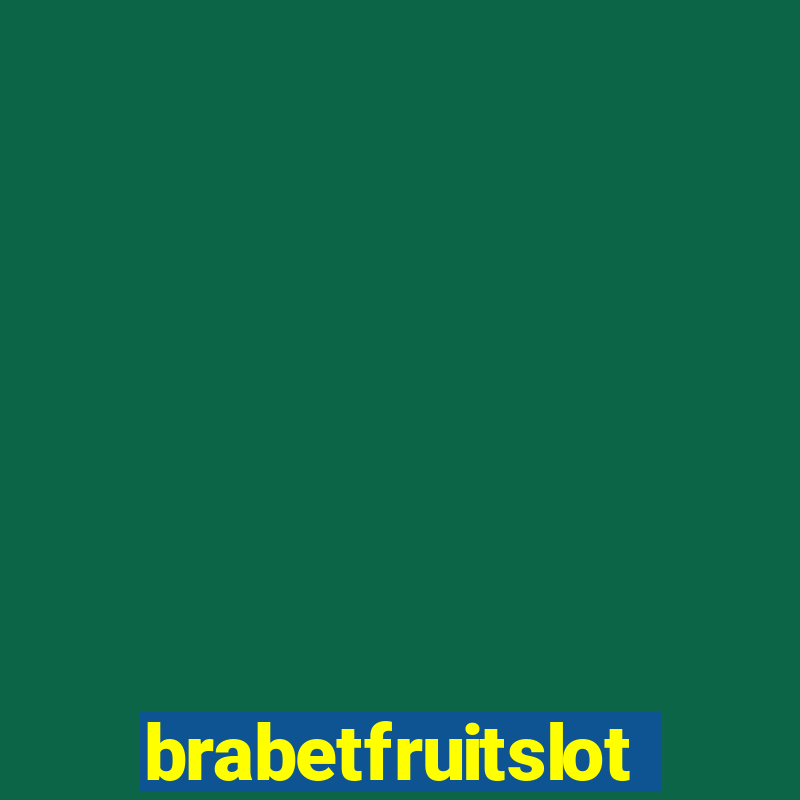 brabetfruitslot