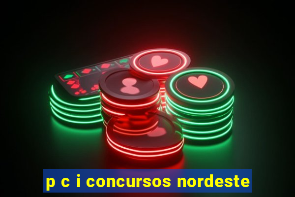 p c i concursos nordeste