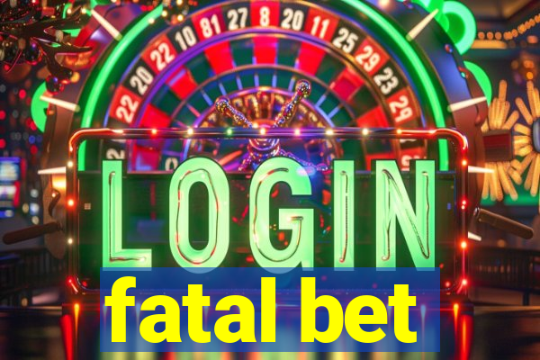 fatal bet