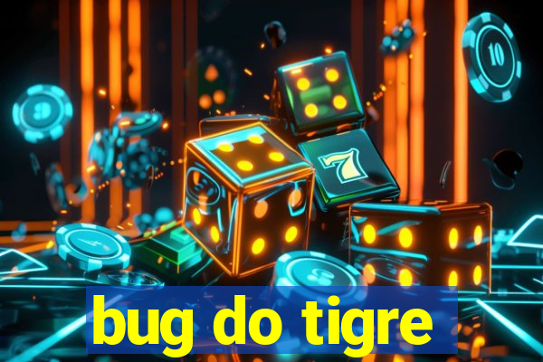 bug do tigre